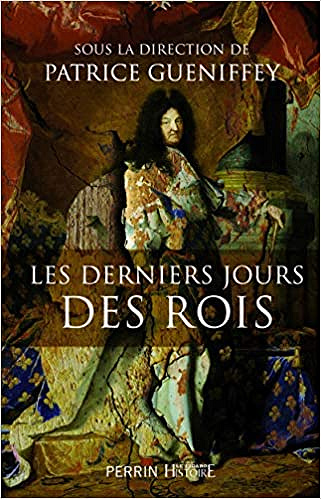 Les derniers jours des rois - Patrice Gueniffey