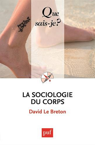 David Le Breton - La sociologie du corps: « Que sais-je ?