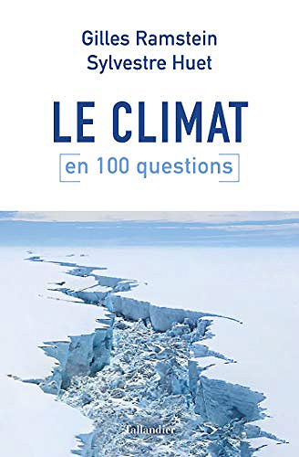 Le Climat en 100 questions - Sylvestre Huet et Gilles Ramstein (2020)