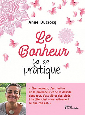 Le bonheur, ça se pratique - Anne Ducrocq (2020)