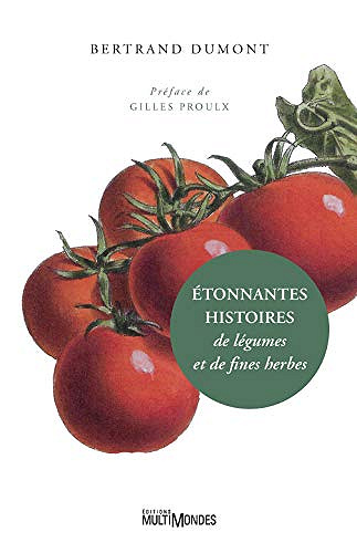 Étonnantes histoires de légumes et de fines herbes - Bertrand Dumont (2020)