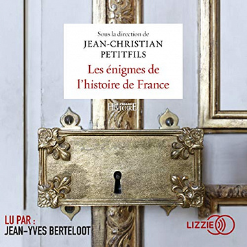 Jean-Christian Petitfils - Les énigmes de l’histoire de France