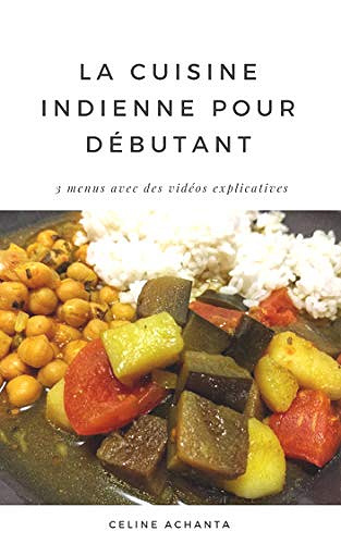 La cuisine indienne pour débutant - Céline Achanta