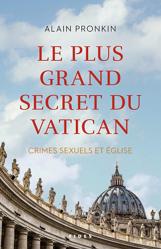 Alain Pronkin - Le Plus Grand Secret du Vatican - Crimes Sexuels et Eglise (2020)