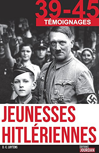 Jeunesses hitlériennes: Enquête sur la génération nazie - Daniel-Charles Luytens