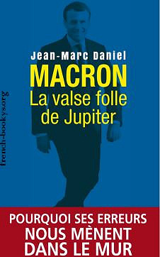 Macron : La valse folle de Jupiter - Jean-Marc Daniel