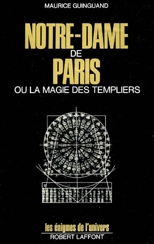 Notre-Dame de Paris ou La magie des templiers - Maurice Guinguand & Béatrice Lanne