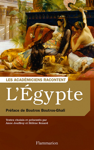 Anne Jouffroy, Hélène Renard - L’Égypte. Écrivains voyageurs et savants archéologues