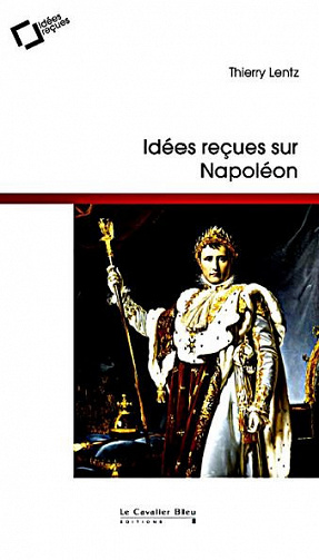 Idées reçues sur Napoléon - Thierry Lentz (2020)