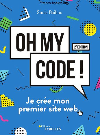 Oh my code ! - Je crée mon premier site web - Sonia Baibou (2020)