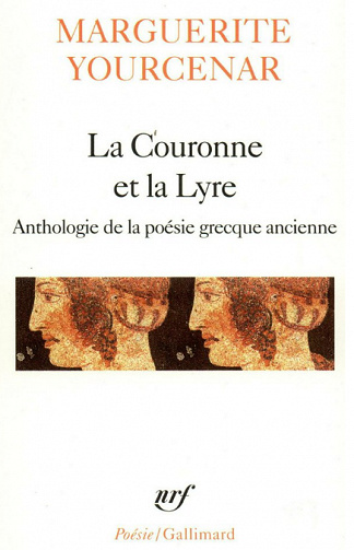 Marguerite Yourcenar - La Couronne et la Lyre