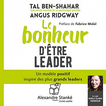 Le bonheur d’être un leader - Tal Ben-Shahar et Angus Ridway