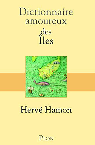 Dictionnaire amoureux des îles - Hervé HAMON (2020)