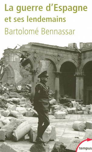 Bartolomé Bennassar - La guerre d’Espagne et ses lendemains