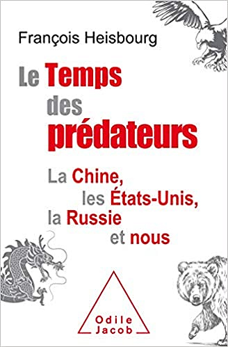 Le Temps des prédateurs: La Chine, l’Amérique, la Russie et nous - François Heisbourg (2020)
