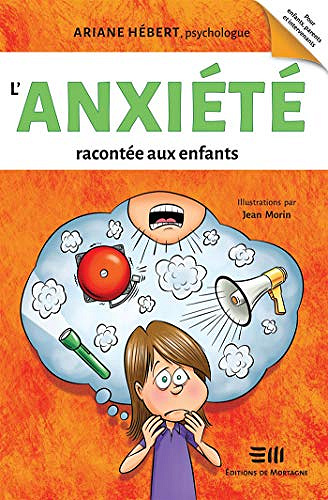 L’Anxiété racontée aux enfants - Ariane Hébert