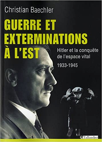 Guerre et exterminations à l’est - Christian Baechler