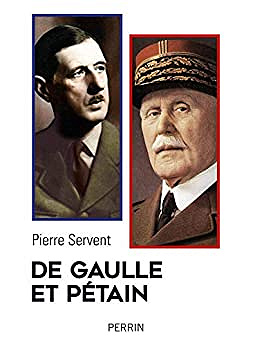 De Gaulle et Pétain - Pierre Servent (2020)