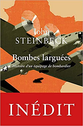 Bombes larguées: Histoire d’un équipage de bombardier - John Steinbeck