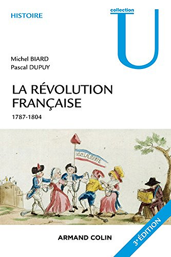 La Révolution française - 3e éd. : 1787-1804 - Michel Biard