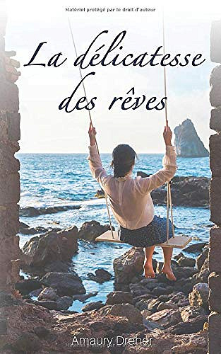 Amaury Dreher - La délicatesse des rêves (2020)