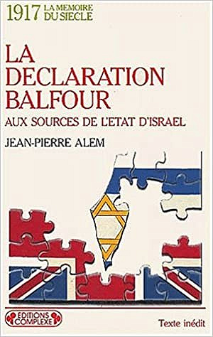 La declaration Balfour :  Aux sources de l’ état d’ Israel - Jean-Pierre Alem