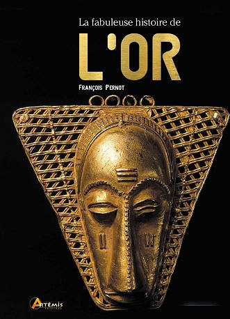 La fabuleuse histoire de l’or - François Pernot