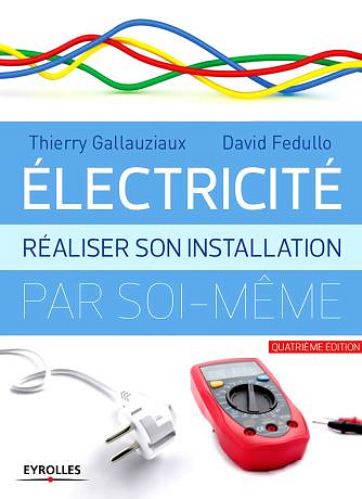 Electricité : réaliser son installation électrique par soi-même - David Fedullo