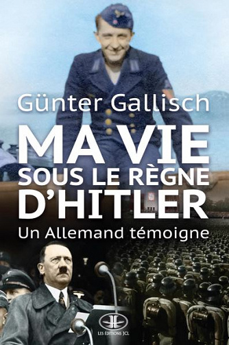 Ma vie sous le règne d’Hitler: Un Allemand témoigne - Günter Gallisch