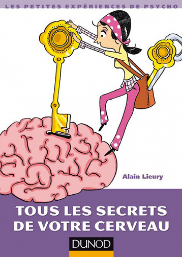 Alain Lieury - Tous les secrets de votre cerveau
