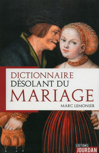 Dictionnaire désolant du mariage - Marc Lemonier