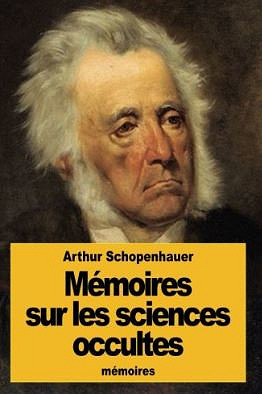 Mémoires sur les sciences occultes - Arthur Schopenhauer