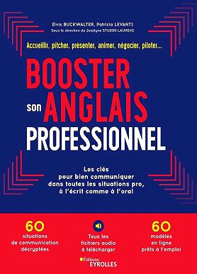 Booster son anglais professionnel: Négocier, pitcher, accueillir, présenter, animer, recruter... les clés pour bien communiquer dans toutes situations pro, à l’écrit comme à l’oral - Collectif (2020)