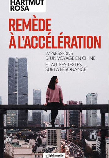 Remède à l’accélération: Impressions d’un voyage en Chine et autres textes sur la résonance - Hartmut Rosa