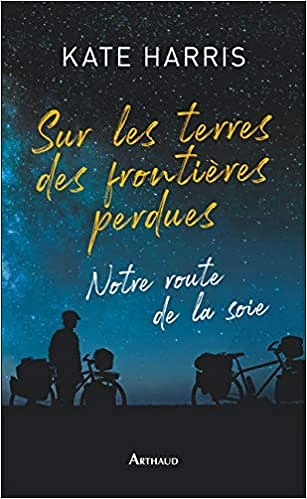 Sur les terres des frontières perdues - Kate Harris (2019)