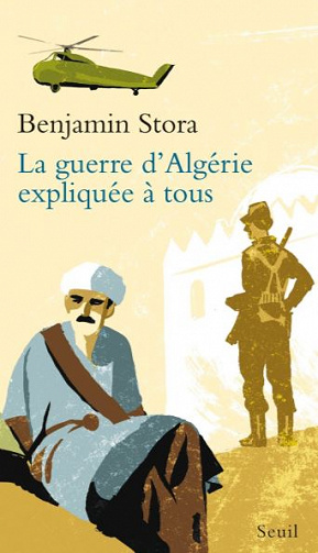 La guerre d’Algérie expliquée à tous - Benjamin Stora