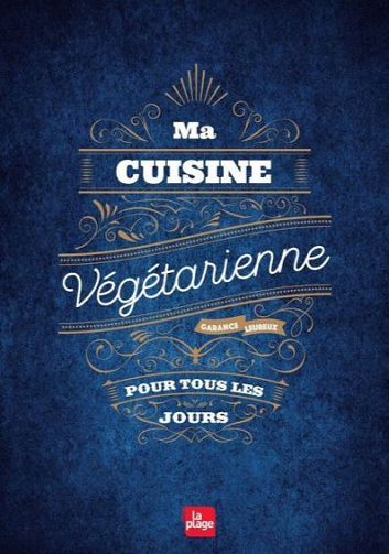 Ma cuisine végétarienne pour tous les jours - Garance Leureux