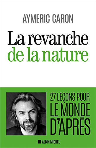 La Revanche de la nature : 27 leçons pour le monde d’après - Aymeric Caron (2020)