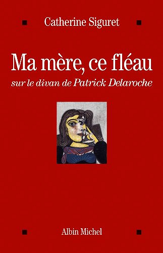 Ma mère, ce fléau - Siguret Catherine