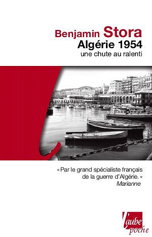 Algérie 1954: Une chute au ralenti - Benjamin Stora