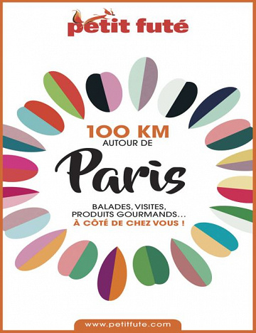 100 km autour de Paris - Petit Futé (2020)