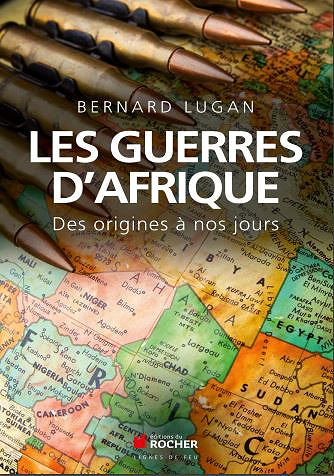 Les guerres d’Afrique : Des origines à nos jours - Bernard Lugan