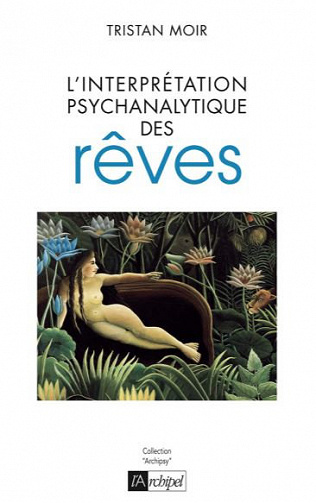 L’interprétation psychanalytique des rêves - Tristan Moir