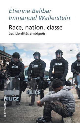Race, nation, classe : Les identités ambiguës - Étienne Balibar, Immanuel Wallerstein