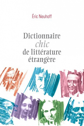 Dictionnaire chic de littérature étrangère - Eric Neuhoff