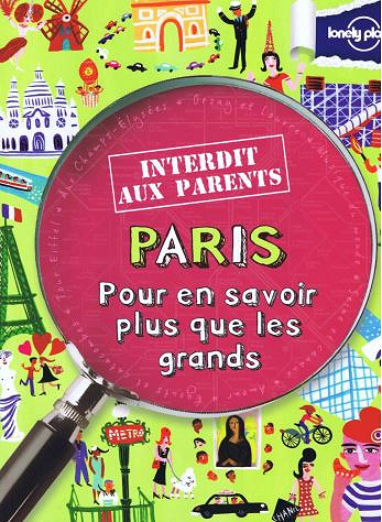 Paris: pour en savoir plus que les grands (Interdit aux parents) - Collectif