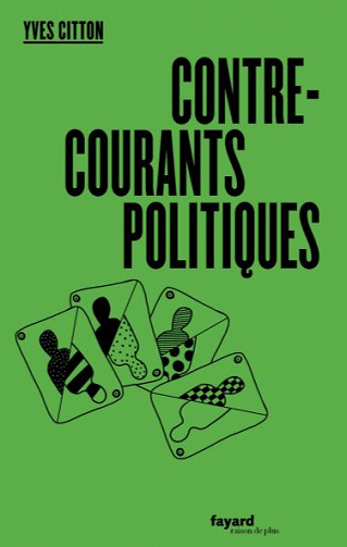 Contre-courants politiques - Yves Citton