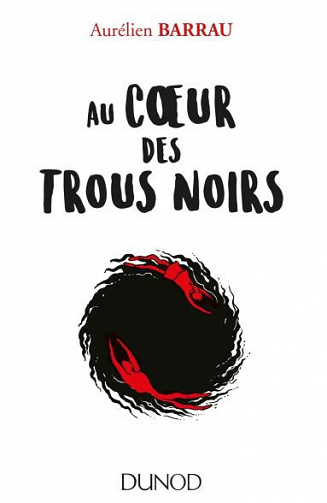 Au cœur des trous noirs - Aurelien Barrau