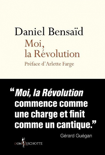 Moi, la Révolution - Daniel Bensaid