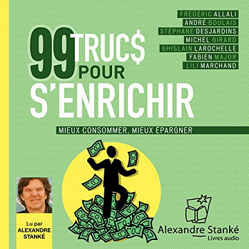 99 trucs pour s’enrichir: Mieux consommer - Mieux épargner - Collectif [Audio]